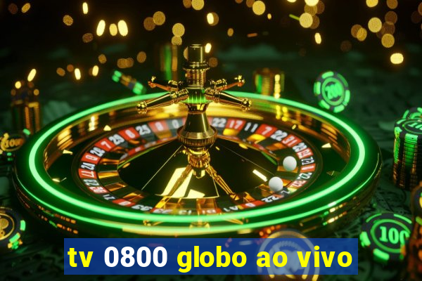 tv 0800 globo ao vivo