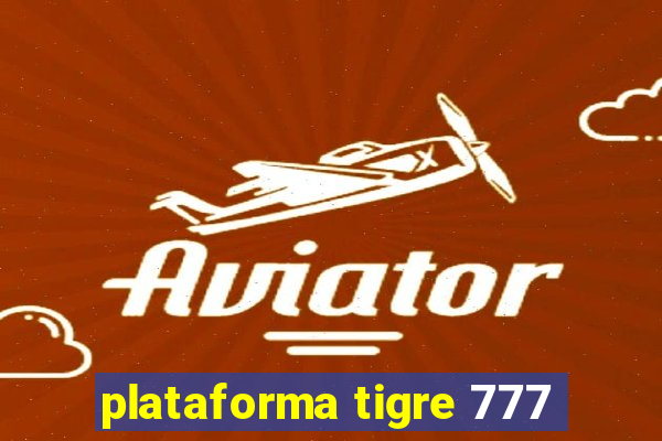 plataforma tigre 777