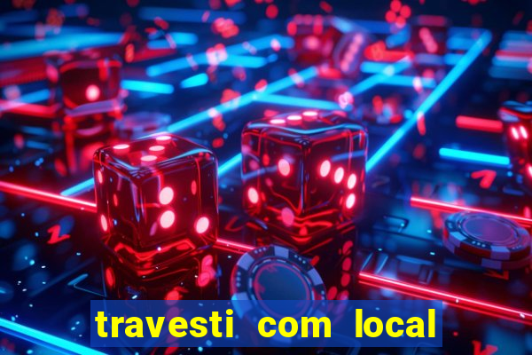 travesti com local porto seguro