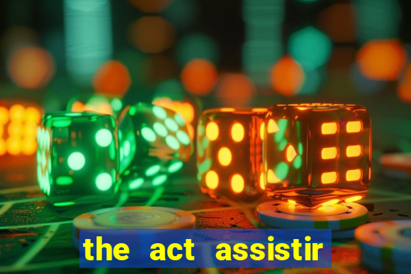 the act assistir online pobreflix