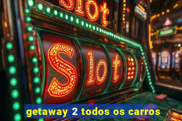 getaway 2 todos os carros