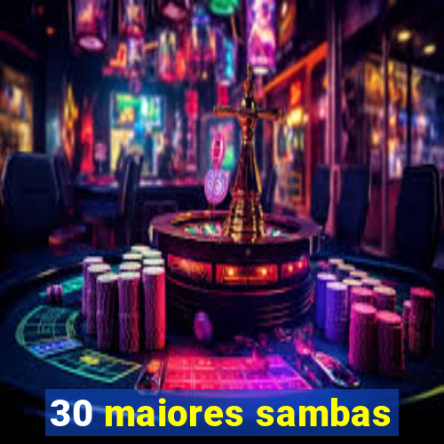 30 maiores sambas