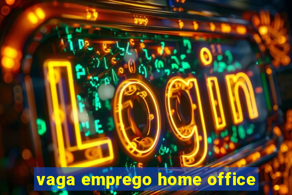 vaga emprego home office