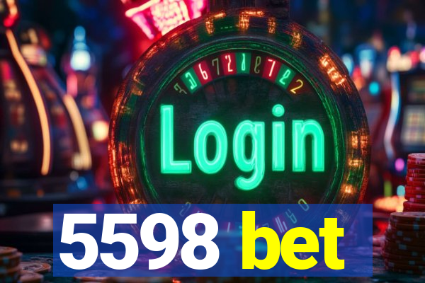 5598 bet