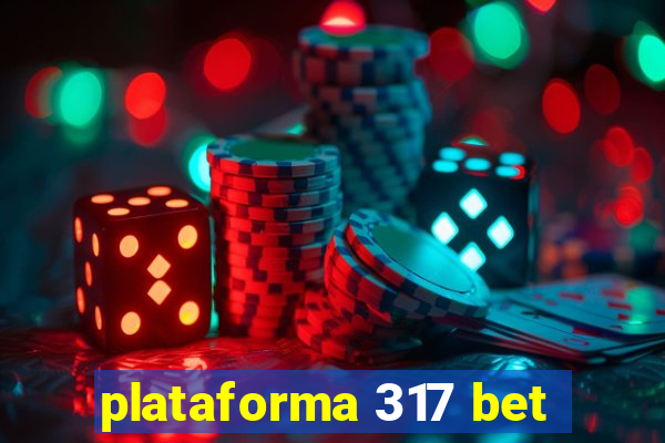 plataforma 317 bet