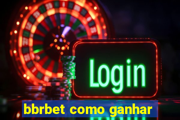 bbrbet como ganhar