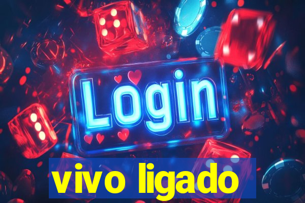 vivo ligado