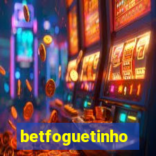 betfoguetinho