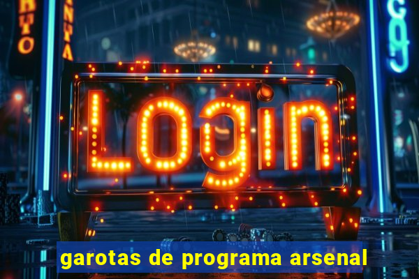 garotas de programa arsenal