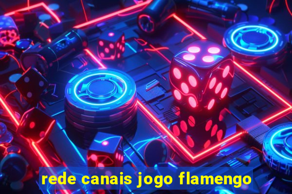 rede canais jogo flamengo