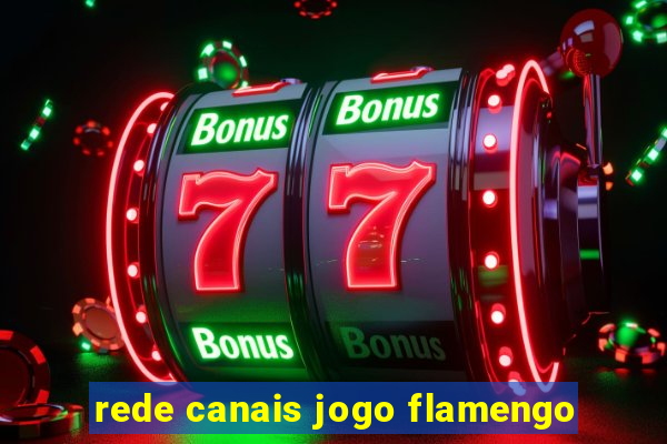 rede canais jogo flamengo