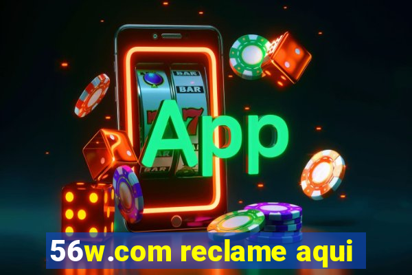 56w.com reclame aqui