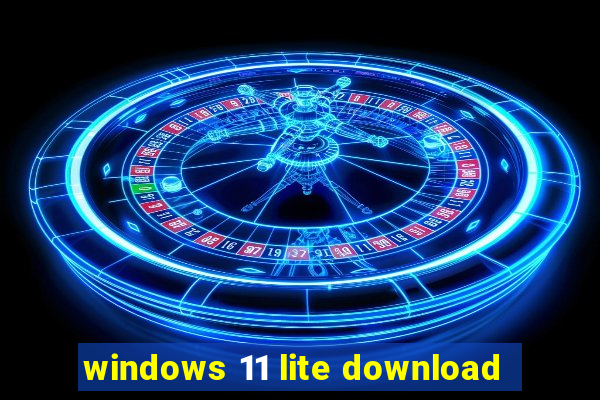 windows 11 lite download