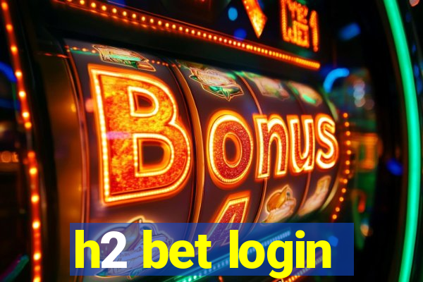 h2 bet login