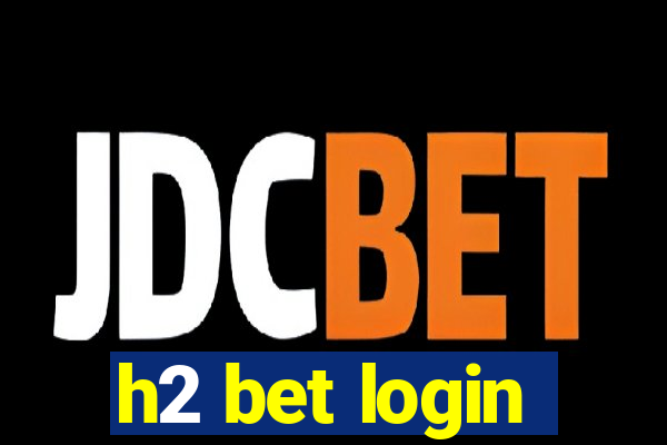 h2 bet login