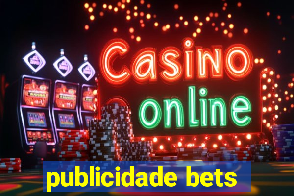 publicidade bets