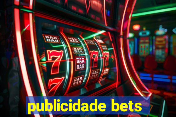 publicidade bets