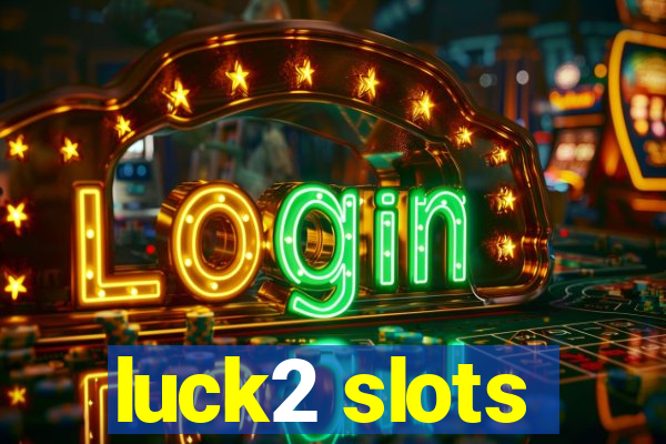 luck2 slots