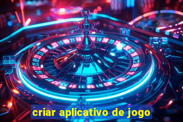 criar aplicativo de jogo