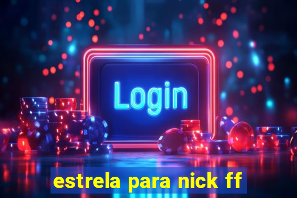 estrela para nick ff