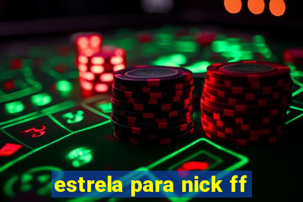 estrela para nick ff