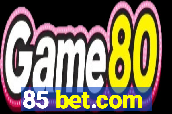 85 bet.com