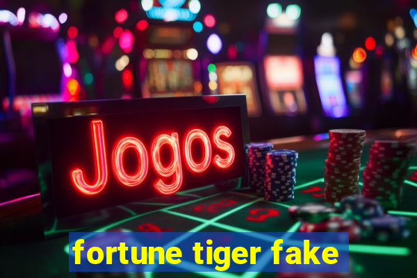 fortune tiger fake