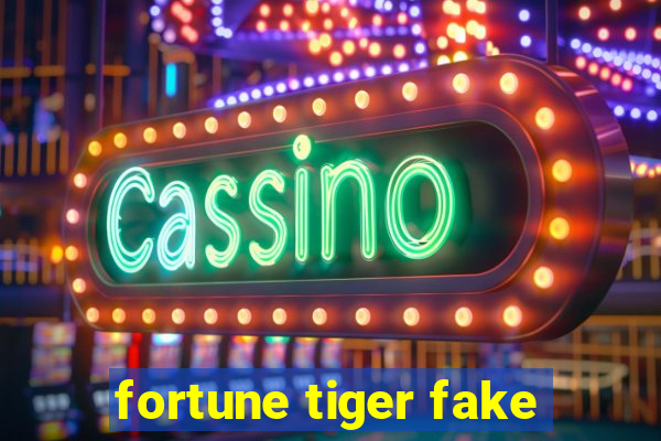 fortune tiger fake