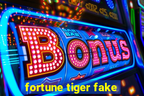 fortune tiger fake