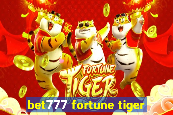 bet777 fortune tiger