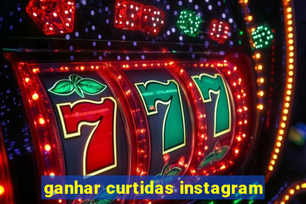 ganhar curtidas instagram