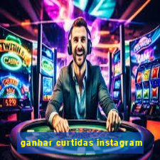 ganhar curtidas instagram