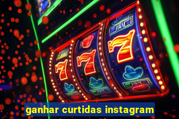 ganhar curtidas instagram