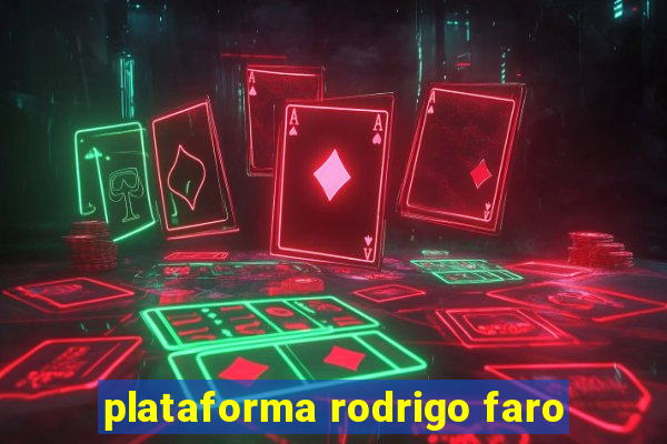 plataforma rodrigo faro