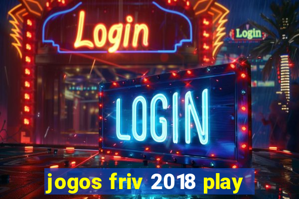 jogos friv 2018 play