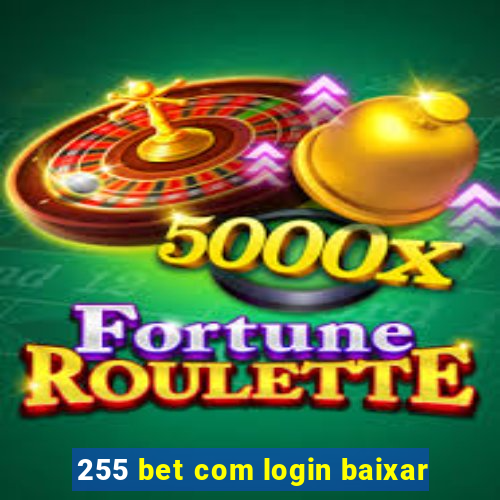 255 bet com login baixar