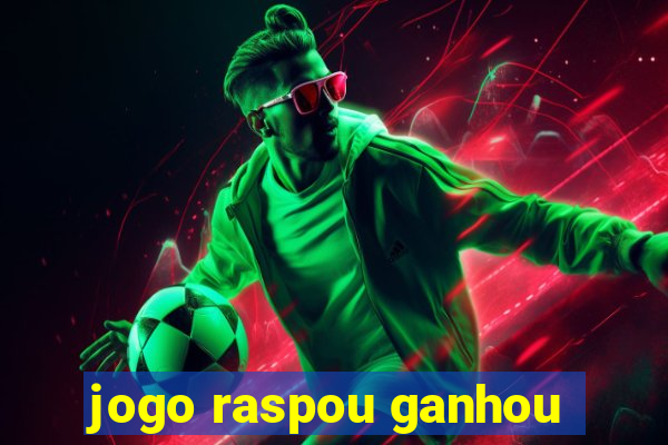 jogo raspou ganhou