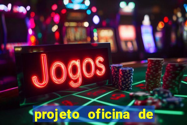 projeto oficina de jogos educativos