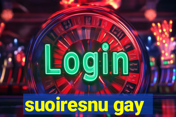 suoiresnu gay