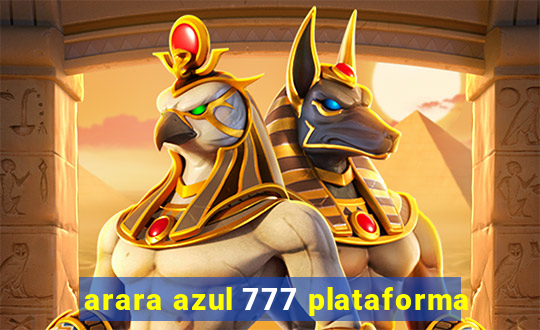 arara azul 777 plataforma