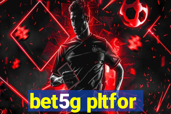 bet5g pltfor