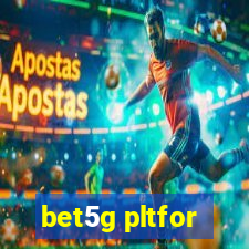 bet5g pltfor