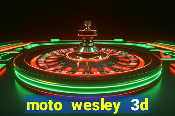 moto wesley 3d dinheiro infinito