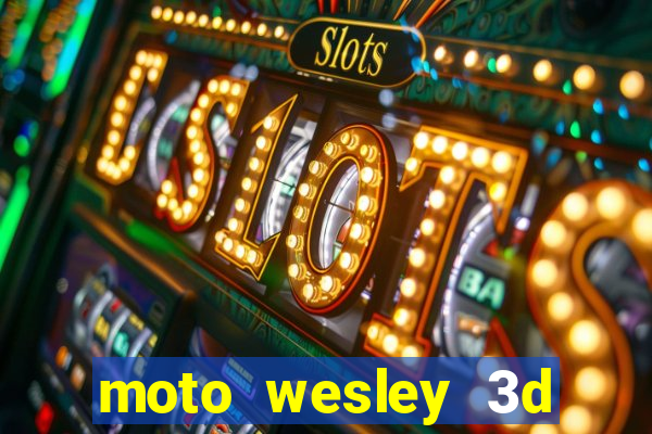 moto wesley 3d dinheiro infinito