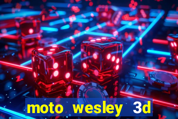 moto wesley 3d dinheiro infinito