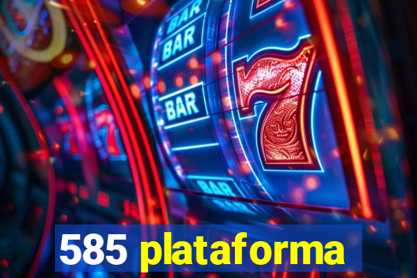 585 plataforma