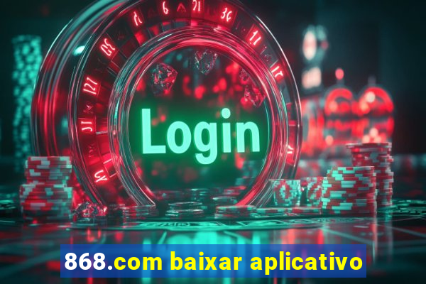 868.com baixar aplicativo