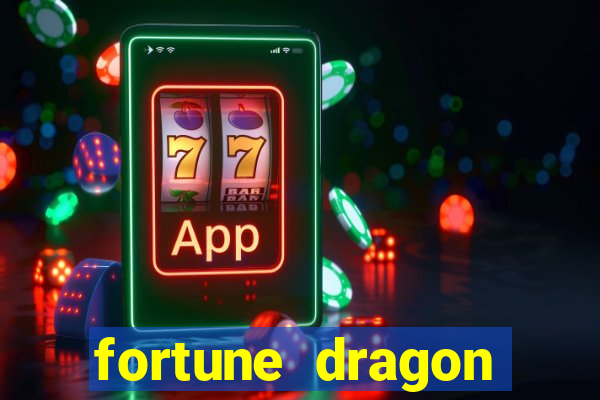 fortune dragon dinheiro infinito