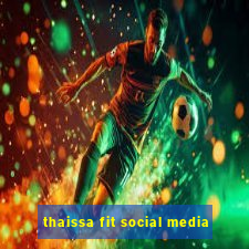 thaissa fit social media