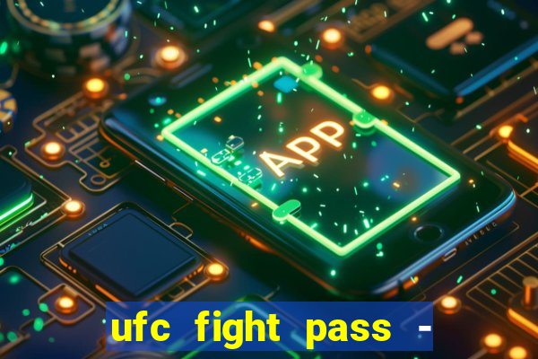 ufc fight pass - tv ao vivo